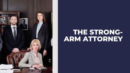 The Strong-Arm Attorney