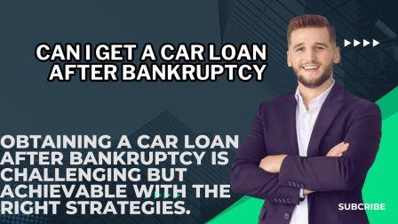 Can I Get a Car Loan After Bankruptcy