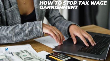 How to Stop Tax Wage Garnishment