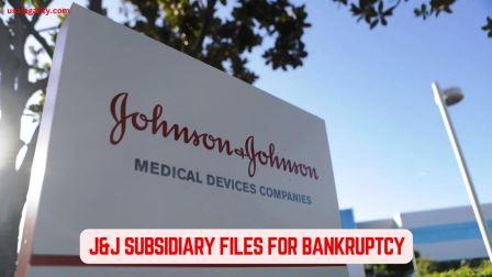 J&J Subsidiary Files for Bankruptcy