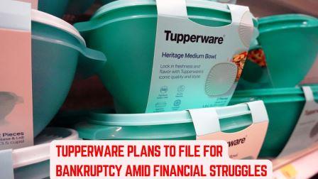 Tupperware Plans to File for Bankruptcy Amid Financial Struggles