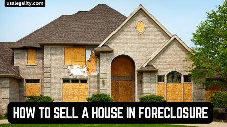 How to Sell a House in Foreclosure