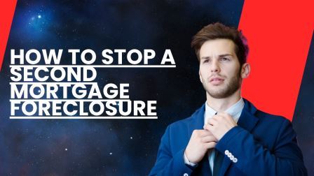 How to Stop a Second Mortgage Foreclosure