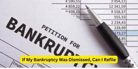 If My Bankruptcy Was Dismissed, Can I Refile